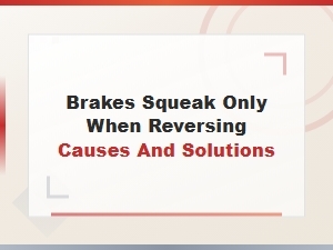 Car Diagnostic Tool Reviews: Why Your Brakes Squeak When Reversing